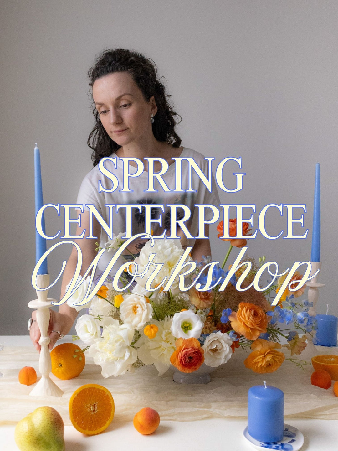 Woman arranging a spring centerpiece with text overlay &